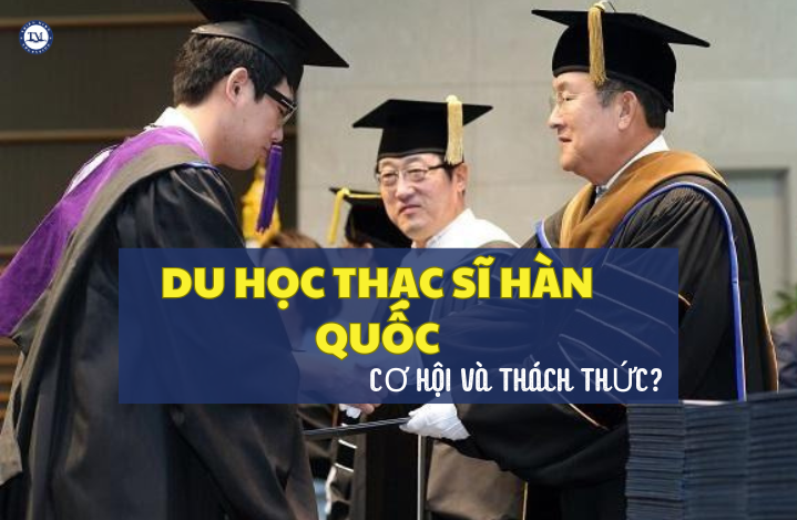 Học Thạc Sĩ tại Hàn Quốc: Cơ hội và những thử thách cần chinh phục! Năm 2025