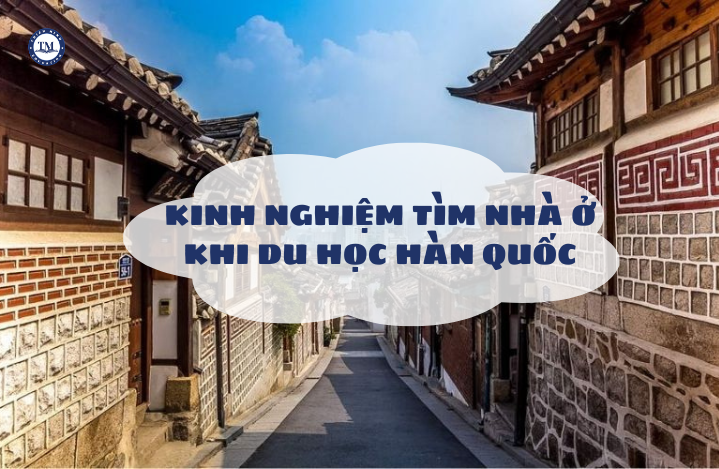Kinh nghiệm tìm nhà ở khi du học Hàn Quốc: Những điều cần biết !