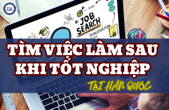 Bí Quyết Tìm Việc Sau Khi Tốt Nghiệp Tại Hàn Quốc: Cẩm Nang Dành Cho Du Học Sinh!